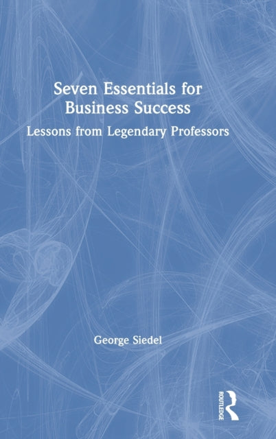 Book cover of: Seven Essentials for Business Success. By: George J. Siedel