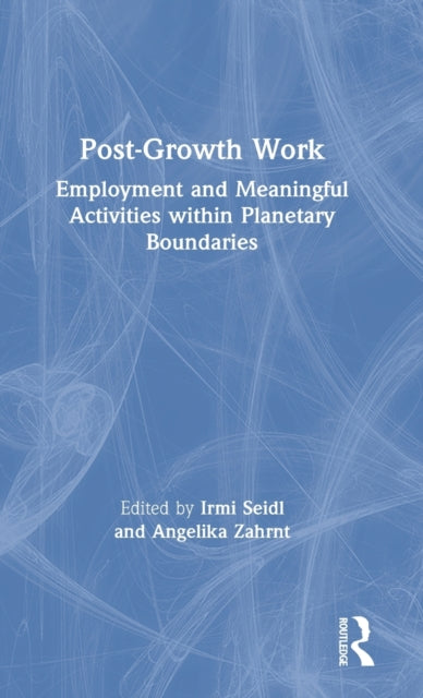 Book cover of: Post-Growth Work. By: Irmi Seidl