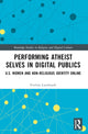 Book cover of: Performing Atheist Selves in Digital Publics