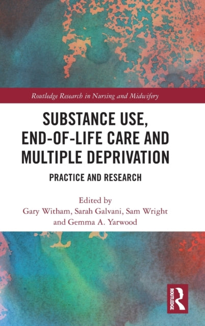 Book cover of: Substance Use, End-of-Life Care and Multiple Deprivation. By: Gary Witham