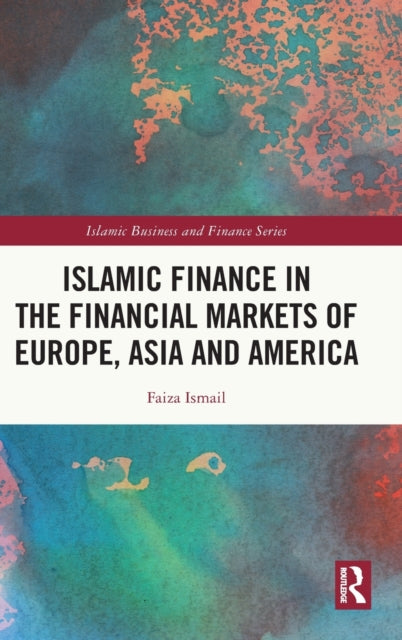 Book cover of: Islamic Finance in the Financial Markets of Europe, Asia and America. By: Faiza Ismail