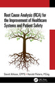 Book cover of: Root Cause Analysis (RCA) for the Improvement of Healthcare Systems and Patient Safety. By: David Allison