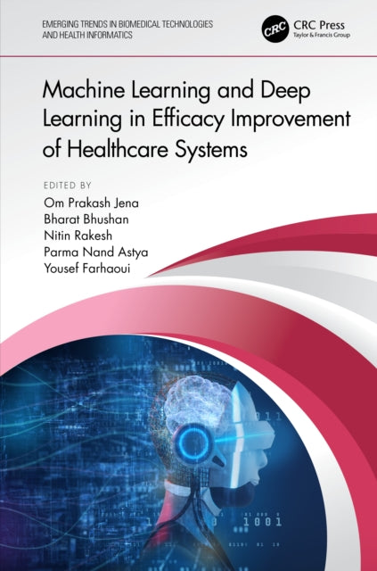 Book cover of: Machine Learning and Deep Learning in Efficacy Improvement of Healthcare Systems. By: Om Prakash Jena