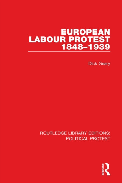 Book cover of: European Labour Protest 1848–1939. By: Dick Geary