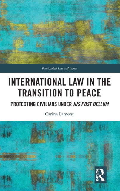 Book cover of: International Law in the Transition to Peace. By: Carina Lamont
