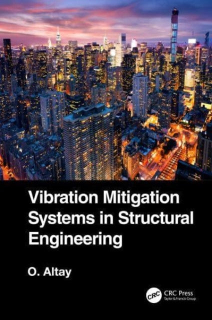 Book cover of: Vibration Mitigation Systems in Structural Engineering. By: Okyay Altay