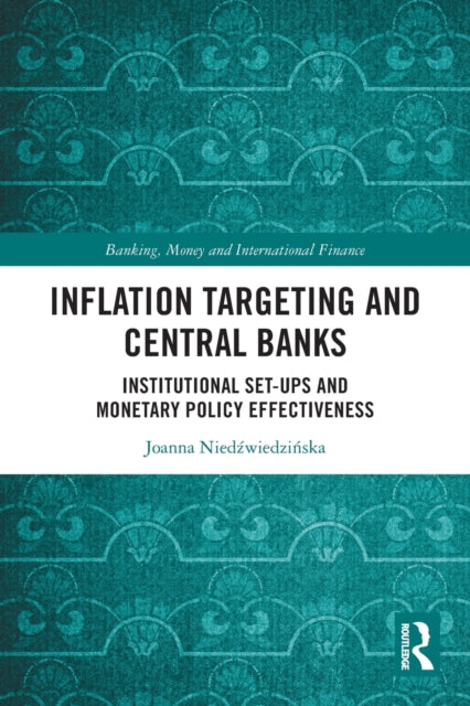 Book cover of: Inflation Targeting and Central Banks. By: Joanna Niedzwiedzinska