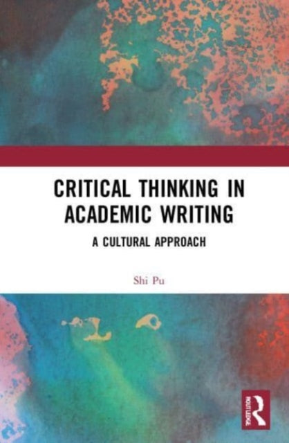 Book cover of: Critical Thinking in Academic Writing. By: Shi Pu