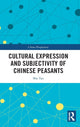 Book cover of: Cultural Expression and Subjectivity of Chinese Peasants. By: Sha Yao