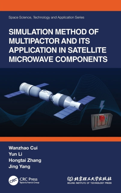 Book cover of: Simulation Method of Multipactor and Its Application in Satellite Microwave Components. By: Wanzhao Cui