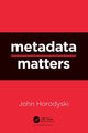 Book cover of: Metadata Matters. By: John Horodyski