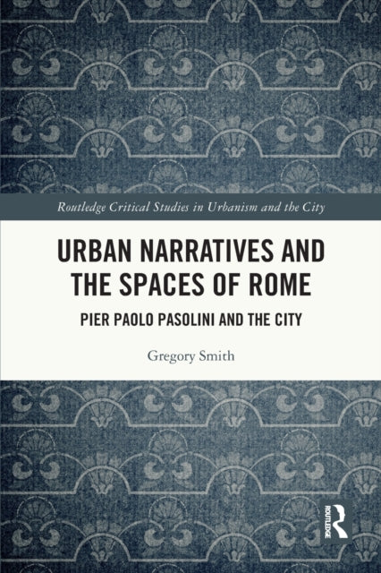 Book cover of: Urban Narratives and the Spaces of Rome. By: Gregory Smith