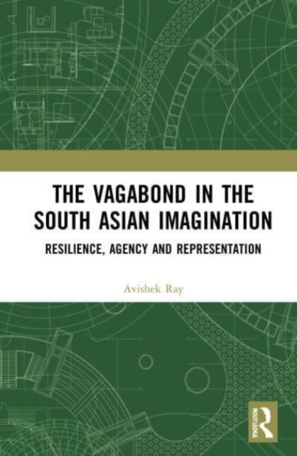 Book cover of: Vagabond in the South Asian Imagination. By: Avishek Ray