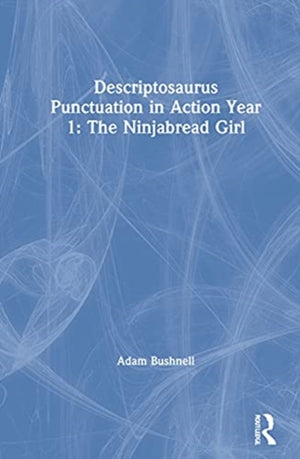 Descriptosaurus Punctuation in Action Year 1: The Ninjabread Girl