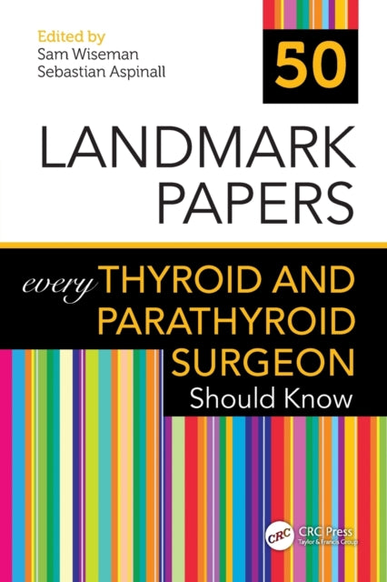 Book cover of: 50 Landmark Papers every Thyroid and Parathyroid Surgeon Should Know. By: Sam Wiseman