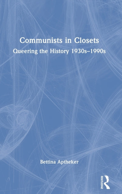 Book cover of: Communists in Closets. By: Bettina Aptheker