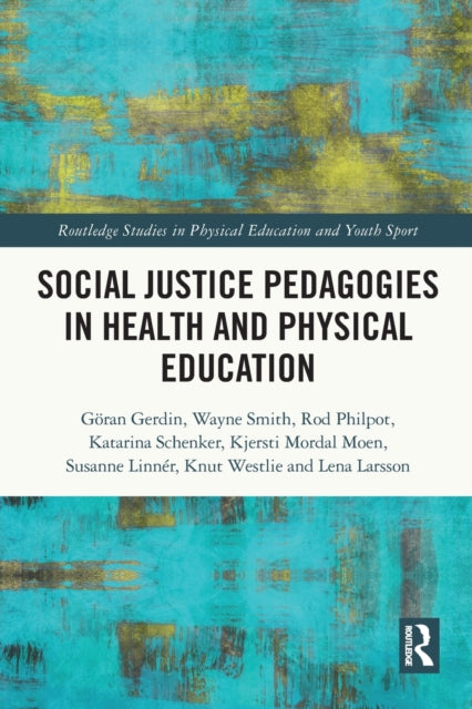 Book cover of: Social Justice Pedagogies in Health and Physical Education. By: Göran Gerdin
