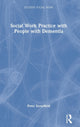 Book cover of: Social Work Practice with People with Dementia. By: Peter Scourfield