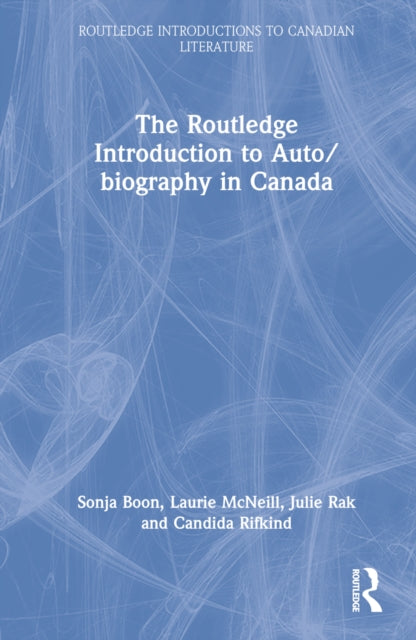Book cover of: Routledge Introduction to Auto/biography in Canada. By: Sonja Boon