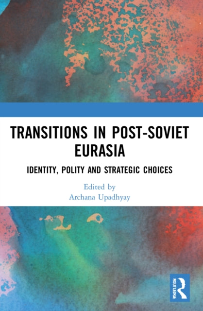 Book cover of: Transitions in Post-Soviet Eurasia