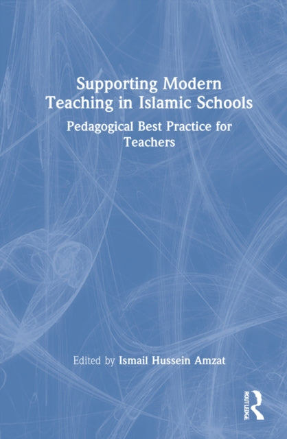 Book cover of: Supporting Modern Teaching in Islamic Schools. By: Ismail Hussein Amzat