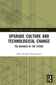 Book cover of: Upgrade Culture and Technological Change. By: Adam Richard Rottinghaus