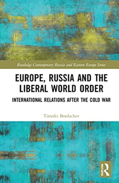 Book cover of: Europe, Russia and the Liberal World Order. By: T. V. Bordachev