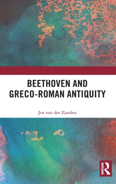 Book cover of: Beethoven and Greco-Roman Antiquity. By: Jos van der Zanden