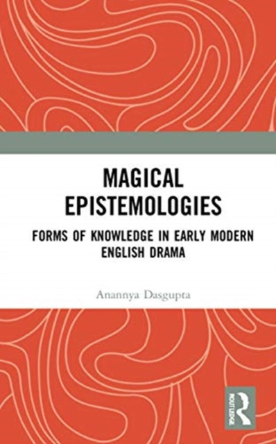 Book cover of: Magical Epistemologies. By: Anannya Dasgupta