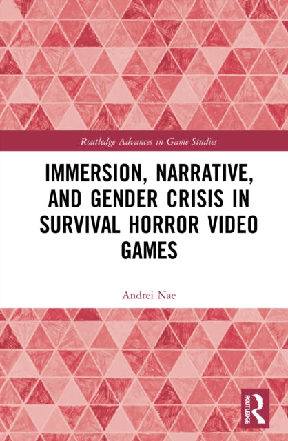 Book cover of: Immersion, Narrative, and Gender Crisis in Survival Horror Video Games. By: Andrei Nae