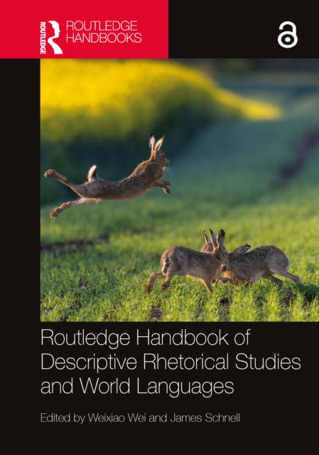 Book cover of: Routledge Handbook of Descriptive Rhetorical Studies and World Languages. By: Weixiao Wei