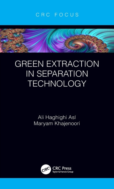 Book cover of: Green Extraction in Separation Technology. By: Ali Haghighi Asl