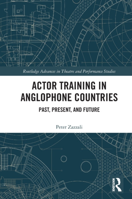 Book cover of: Actor Training in Anglophone Countries. By: Peter Zazzali