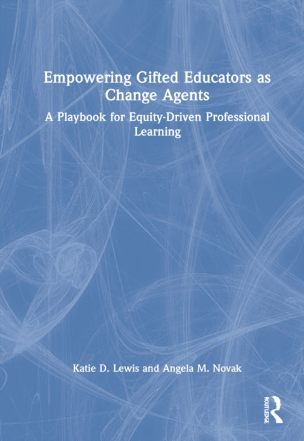 Book cover of: Empowering Gifted Educators as Change Agents. By: Katie D. Lewis