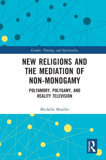 Book cover of: New Religions and the Mediation of Non-Monogamy. By: Michelle Mueller