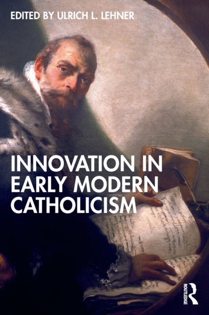 Book cover of: Innovation in Early Modern Catholicism. By: Ulrich L. Lehner