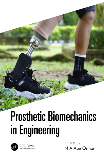 Book cover of: Prosthetic Biomechanics in Engineering. By: N. A. Abu Osman