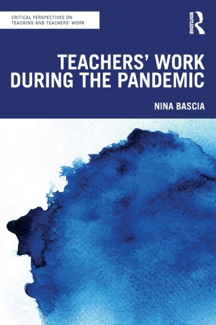 Book cover of: Teachers' Work During the Pandemic. By: Nina Bascia