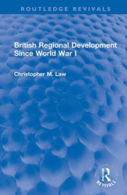 Book cover of: British Regional Development Since World War I. By: Christopher M. Law