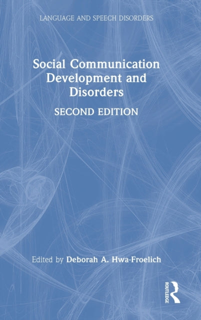 Book cover of: Social Communication Development and Disorders. By: Deborah A. Hwa-Froelich