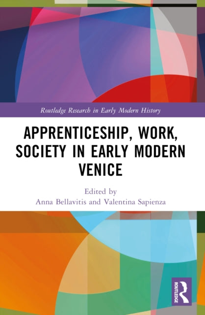 Book cover of: Apprenticeship, Work, Society in Early Modern Venice. By: Anna Bellavitis