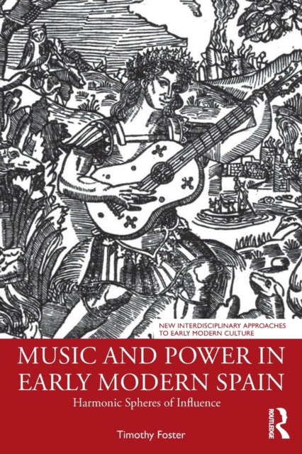 Book cover of: Music and Power in Early Modern Spain. By: Timothy M. Foster