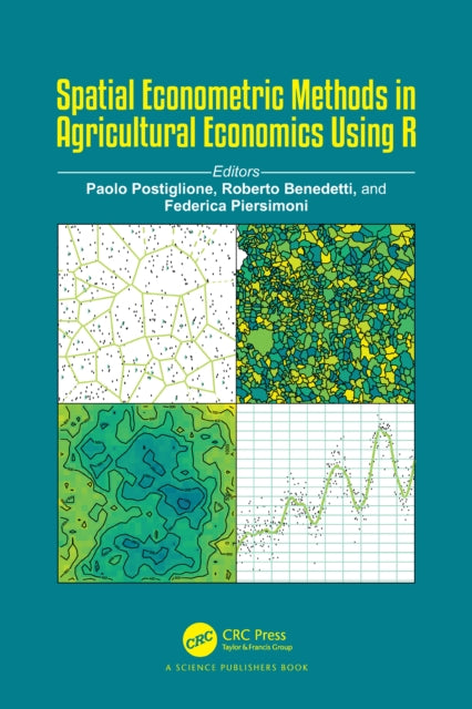 Book cover of: Spatial Econometric Methods in Agricultural Economics Using R. By: Paolo Postiglione