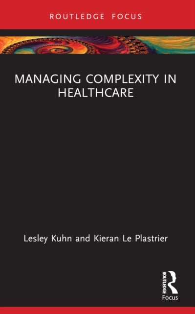 Book cover of: Managing Complexity in Healthcare. By: Lesley Kuhn
