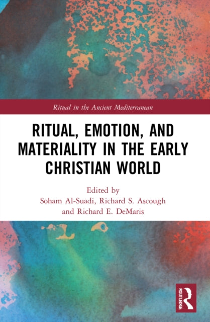 Book cover of: Ritual, Emotion, and Materiality in the Early Christian World. By: Soham Al-Suadi