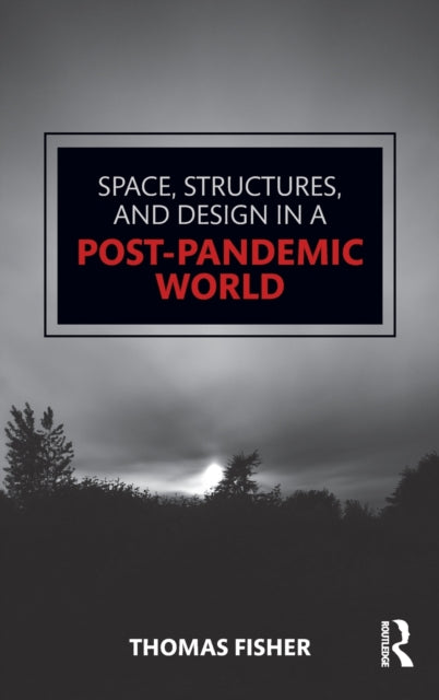 Book cover of: Space, Structures and Design in a Post-Pandemic World. By: Thomas Fisher