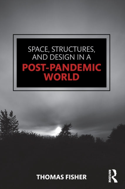 Book cover of: Space, Structures and Design in a Post-Pandemic World. By: Thomas Fisher
