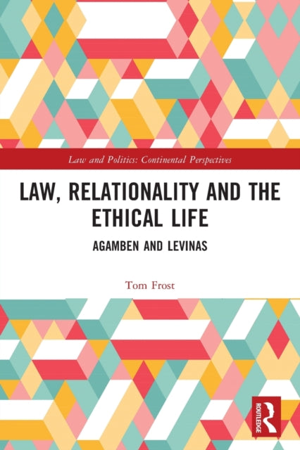 Book cover of: Law, Relationality and the Ethical Life. By: Tom Frost