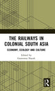Book cover of: Railways in Colonial South Asia. By: Ganeswar Nayak