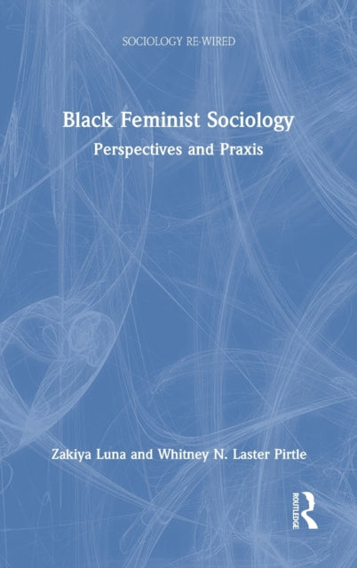 Book cover of: Black Feminist Sociology. By: Zakiya Luna